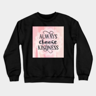 Always Choose Kindness typography quote Crewneck Sweatshirt